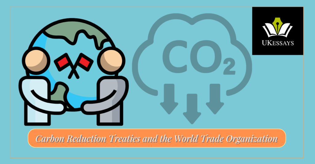 Carbon Reduction Treaties and the WTO (World Trade Organization)