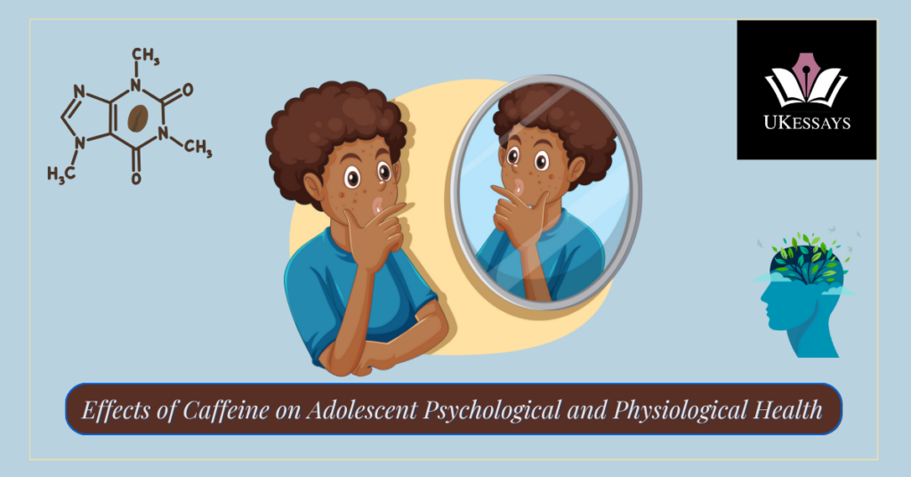 Effects of Caffeine on Adolescent Psychological and Physiological Health