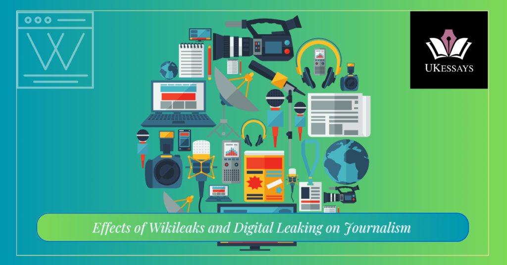 Effects of Wikileaks and Digital Leaking on Journalism